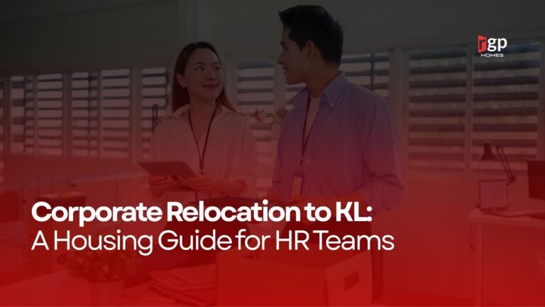 Corporate Relocation to KL: A Housing Guide for HR Teams