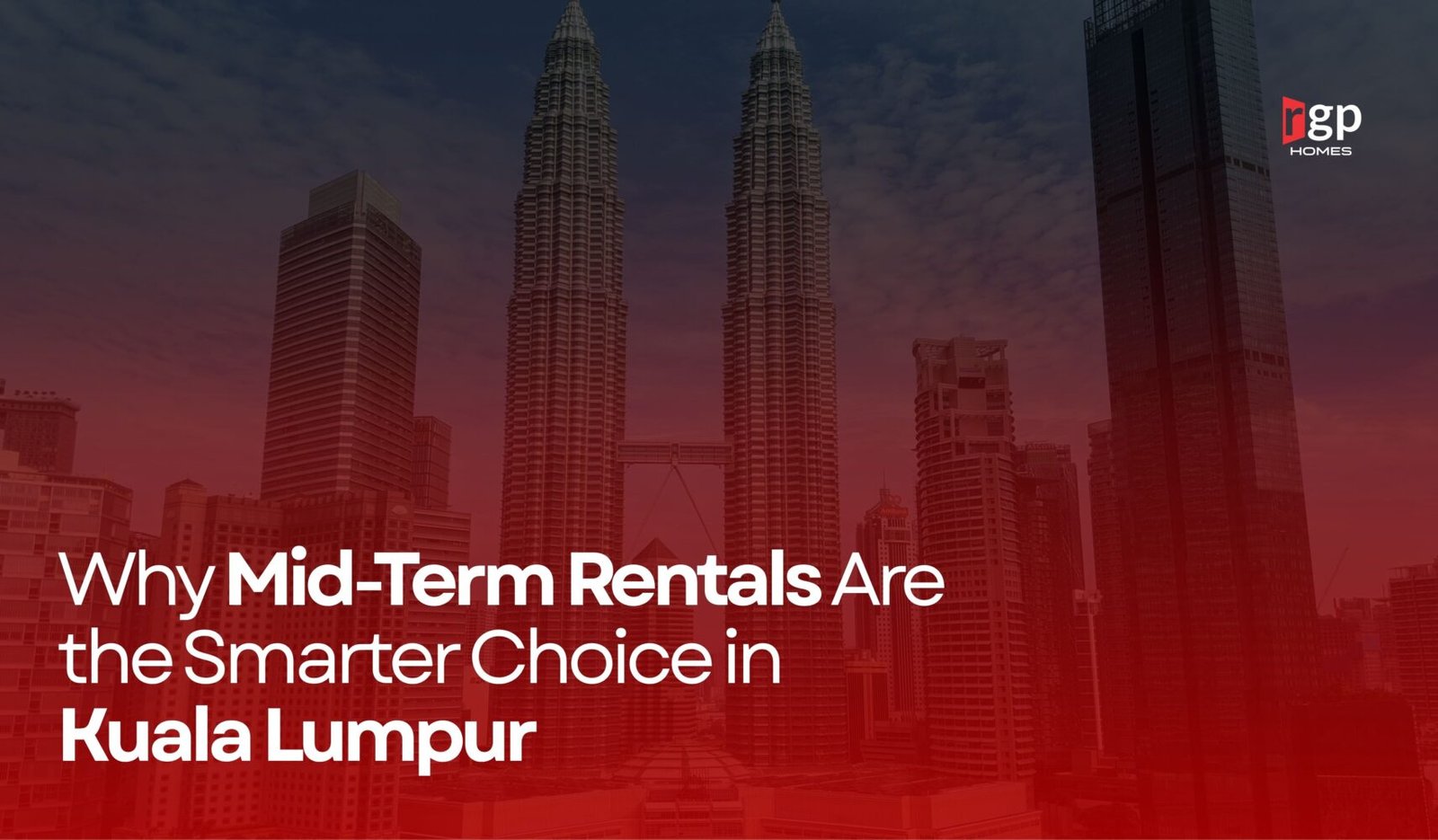 Why Mid-Term Rentals Are the Smarter Choice in Kuala Lumpur