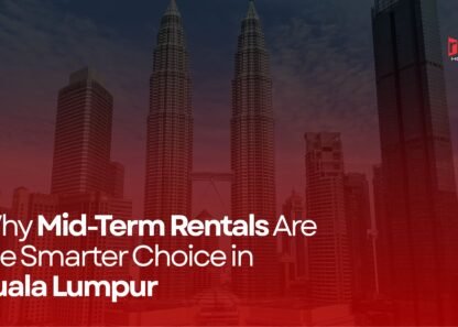 Why Mid-Term Rentals Are the Smarter Choice in Kuala Lumpur